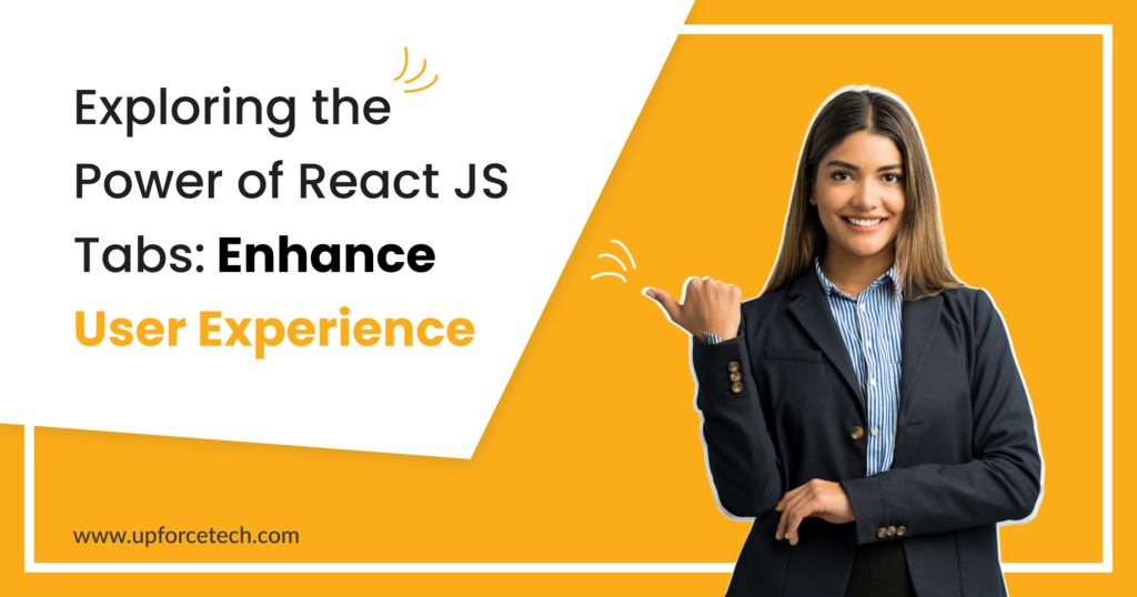 Exploring the Power of React JS Tabs Enhance User Experience