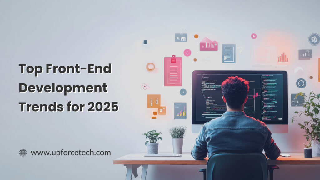 Top Front-End Development Trends to Watch in 2025