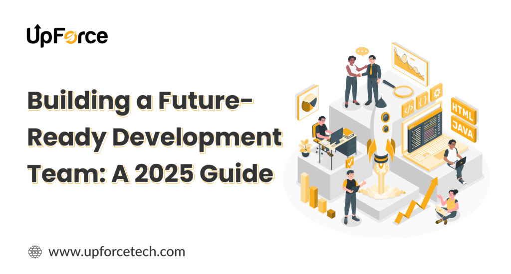 Building a Future-Ready Development Team: A 2025 Guide